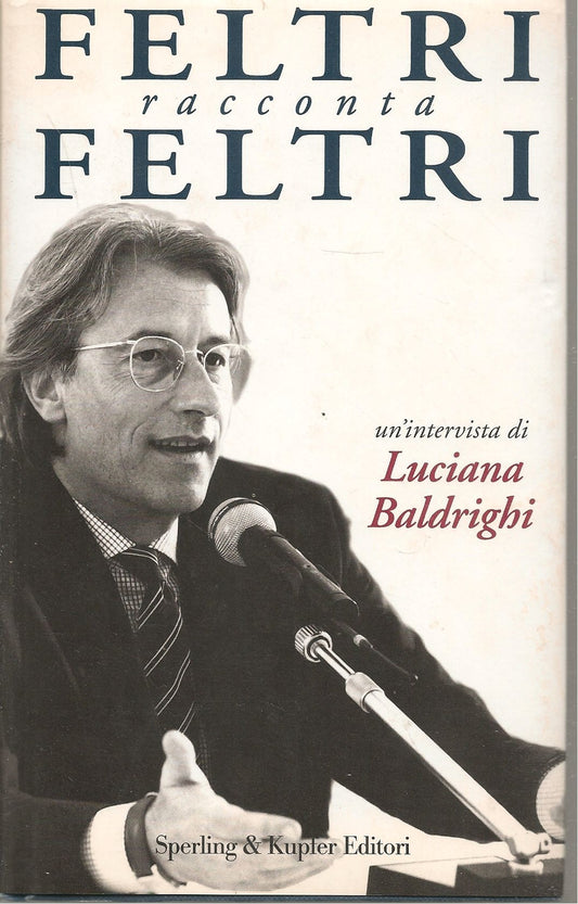 FELTRI RACCONTA FELTRI  INTERVISTA DI LUCIANA BALDRIGHI