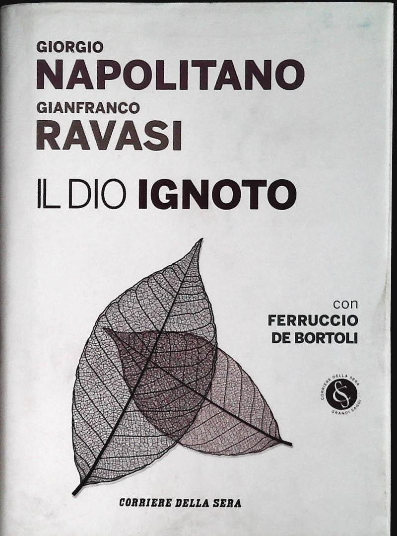 IL DIO IGNOTO - NAPOLITANO-RAVASI - CORRIERE 2013 - OUTLET DEL LIBRO