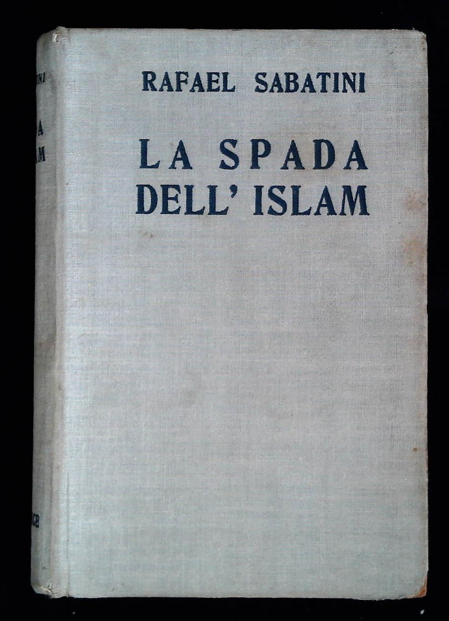 LA SPADA DELL'ISLAM - RAFAEL SABATINI - SONZOGNO 1939