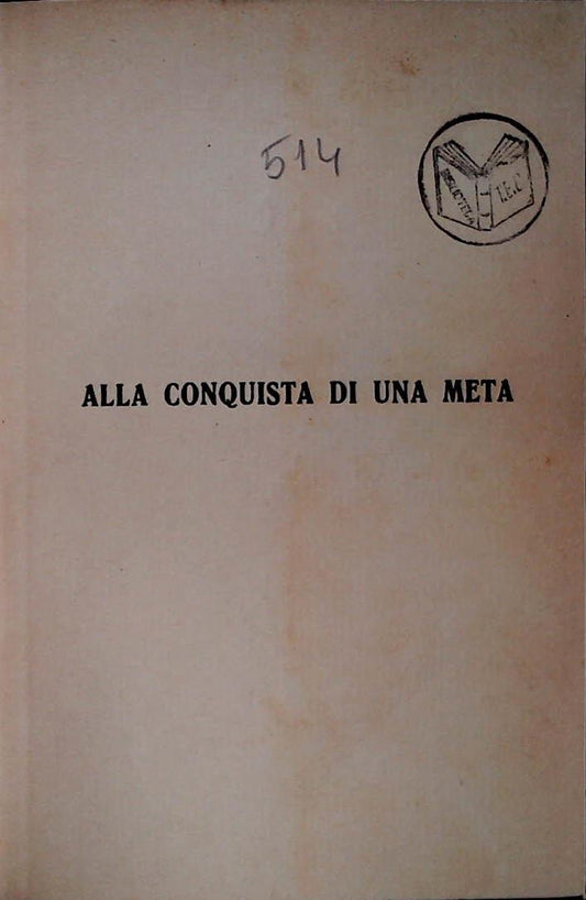 ALLA CONQUISTA DI UNA META - P. PASQUALE VALUGANI - TERRAGNI e CALEGARI 1926