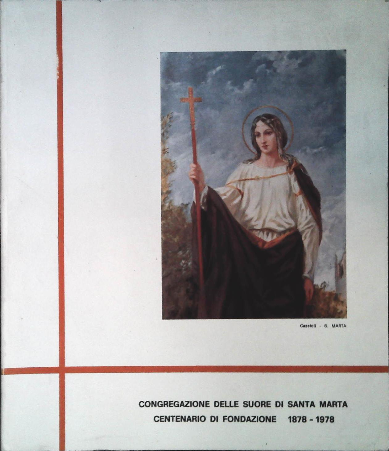CONGREGAZIONE SUORE DI SANTA MARTA - CENTENARIO DI FONDAZIONE 1878-1978