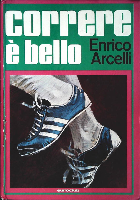 CORRERE E' BELLO - ENRICO ARCELLI