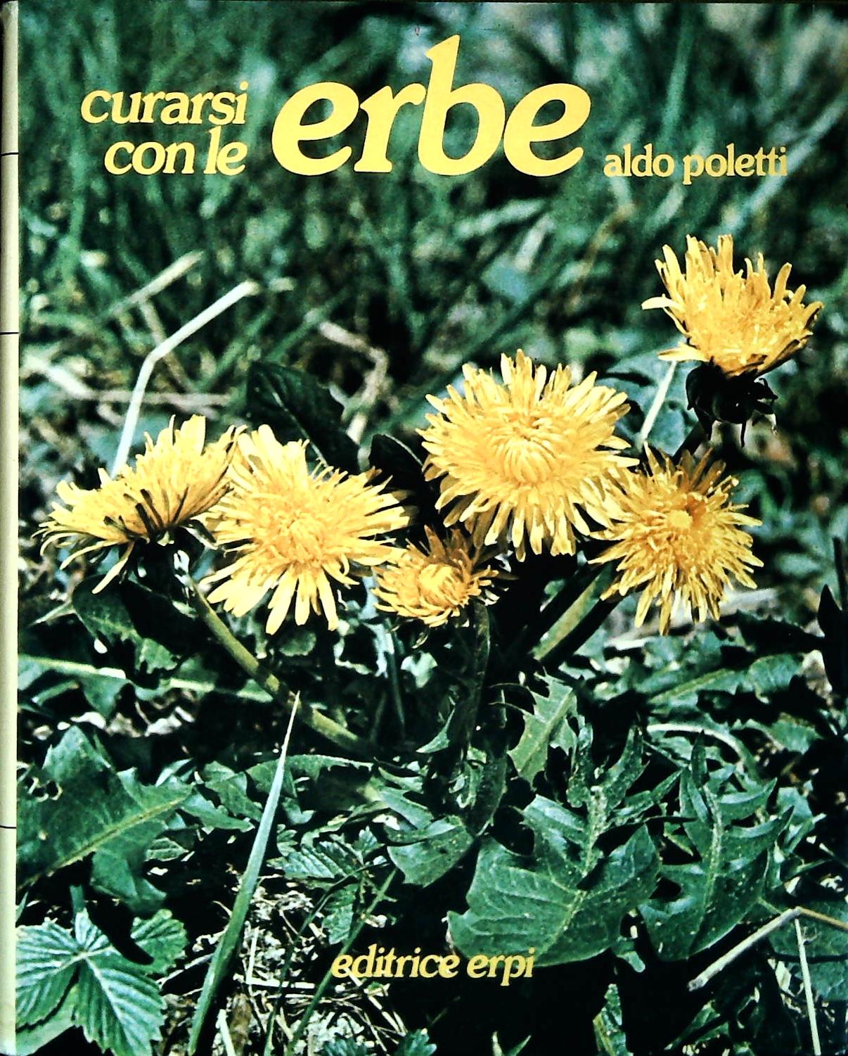 CURARSI CON LE ERBE - ALDO POLETTI - VOLUME PRIMO