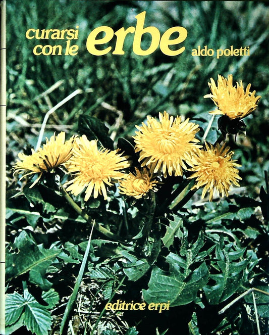 CURARSI CON LE ERBE - ALDO POLETTI - VOLUME PRIMO