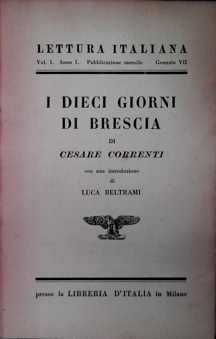 I DIECI GIORNI DI BRESCIA - CESARE CORRENTI - LETTURA ITALIANA 1929