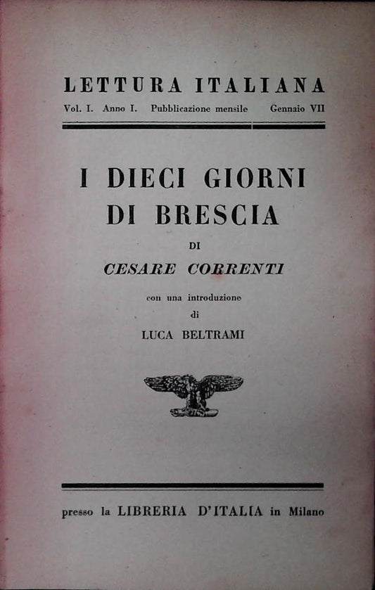 I DIECI GIORNI DI BRESCIA - CESARE CORRENTI - LETTURA ITALIANA 1929