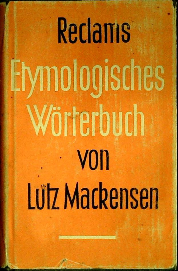 ETYMOLOGISCHES WÖRTERBUCH - VON LUTZ MACKENSEN