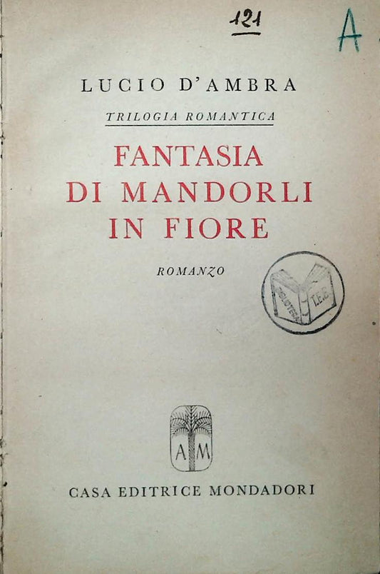 FANTASIA DI MANDORLI IN FIORE - LUCIO D'AMBRA - MONDADORI 1944