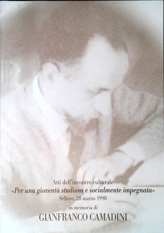 GIANFRANCO CAMADINI. ATTI DELL'INCONTRO CULTURALE 1998