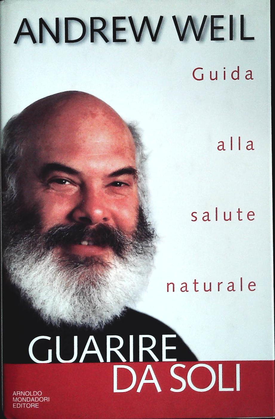 GUARIRE DA SOLI - ANDREW WEIL