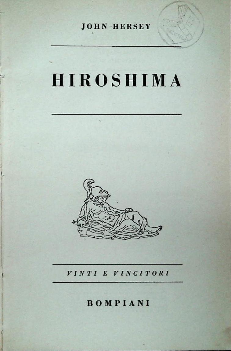 HIROSHIMA - JOHN HERSEY - BOMPIANI 1947