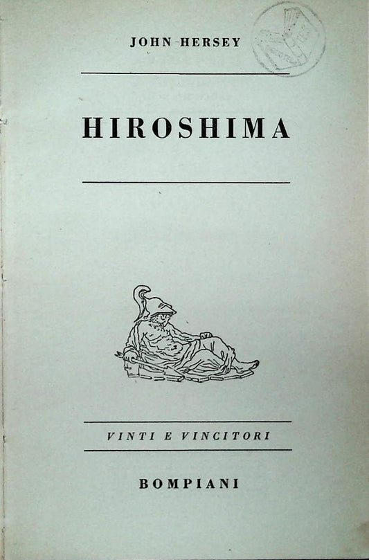 HIROSHIMA - JOHN HERSEY - BOMPIANI 1947