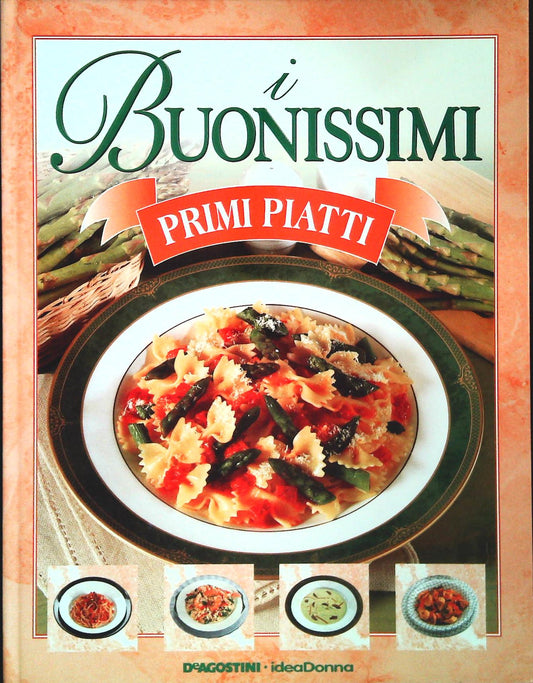 I BUONISSIMI PRIMI PIATTI - DE AGOSTINI IDEA DONNA 1999