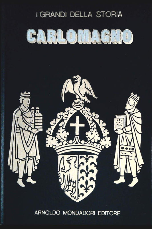 I GRANDI DELLA STORIA - CARLOMAGNO
