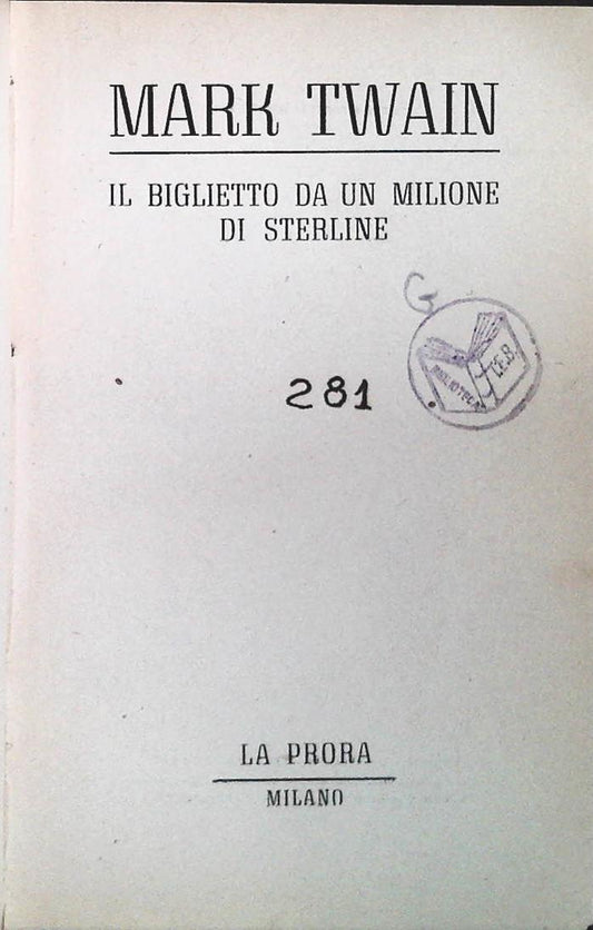 IL BIGLIETTO DA UN MILIONE DI STERLINE - MARK TWAIN - LA PRORA 1945