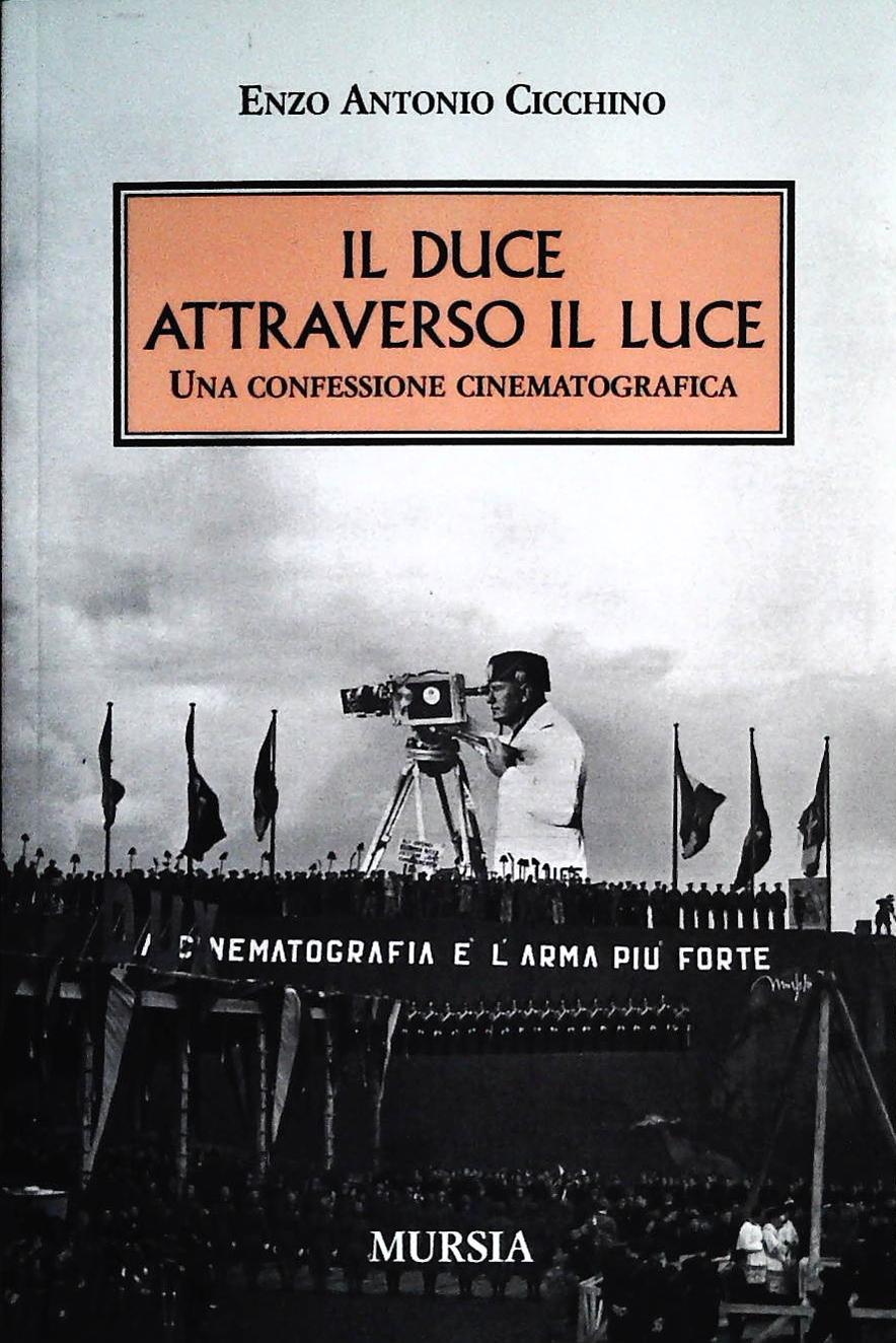 IL DUCE ATTRAVERSO IL LUCE - ENZO ANTONIO CICCHINO