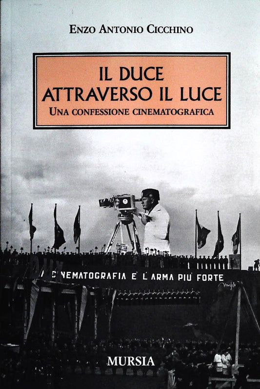 IL DUCE ATTRAVERSO IL LUCE - ENZO ANTONIO CICCHINO