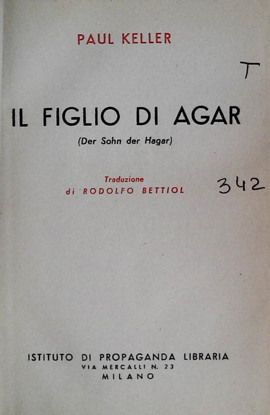 IL FIGLIO DI AGAR - PAUL KELLER - ISTITUTO PROPAGANDA LIBRARIA 1945