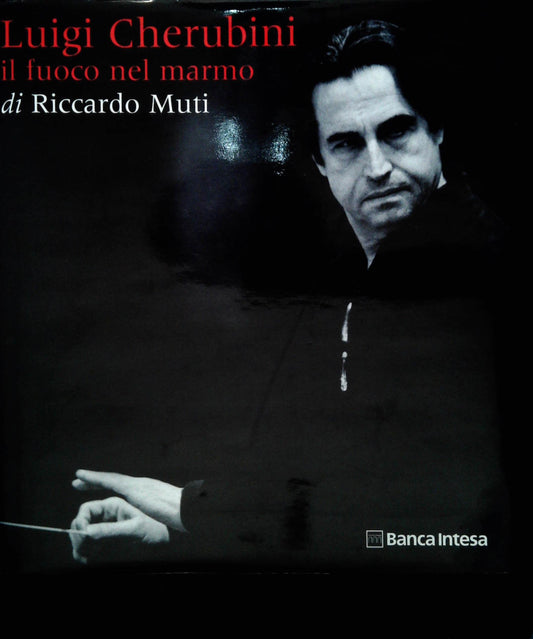 LUIGI CHERUBINI - IL FUOCO NEL MARMO di Riccardo Muti