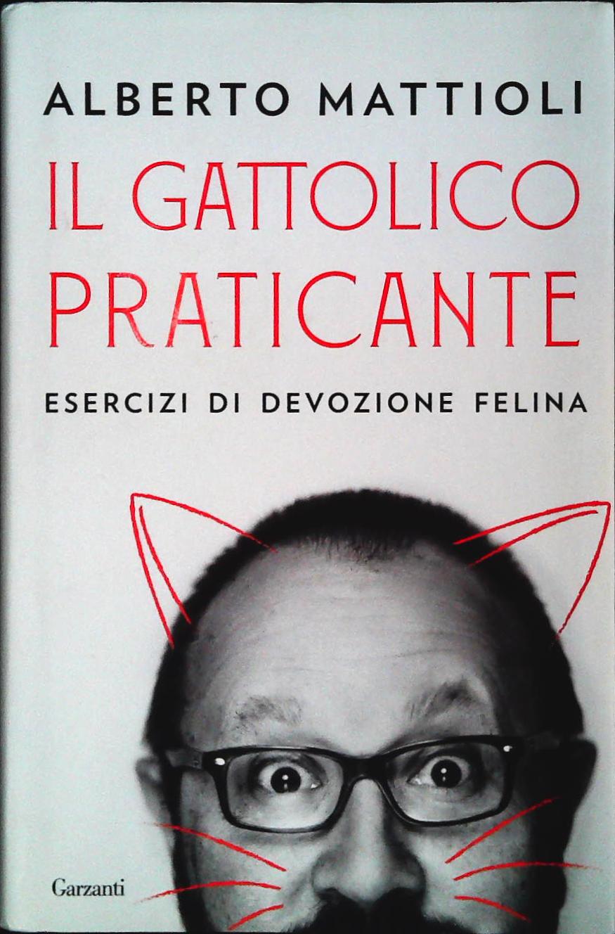 IL GATTOLICO PRATICANTE - ALBERTO MATTIOLI