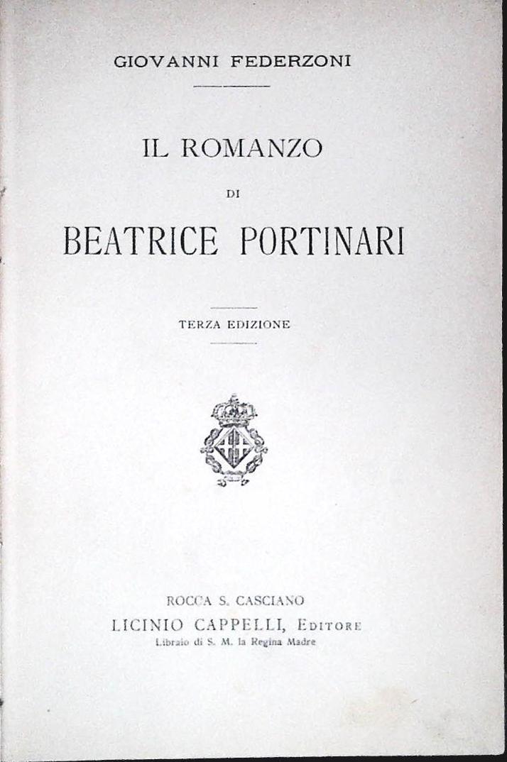 IL ROMANZO DI BEATRICE PORTINARI - GIOVANNI FEDERZONI - CAPPELLI 1911