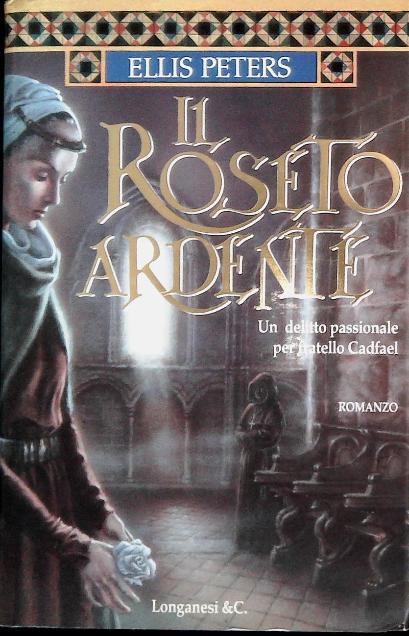 IL ROSETO ARDENTE - ELLIS PETERS
