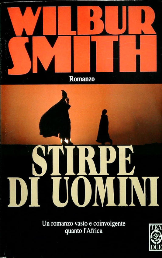 STIRPE DI UOMINI - WILBUR SMITH - TEA DUE 1996 - OUTLET DEL LIBR0