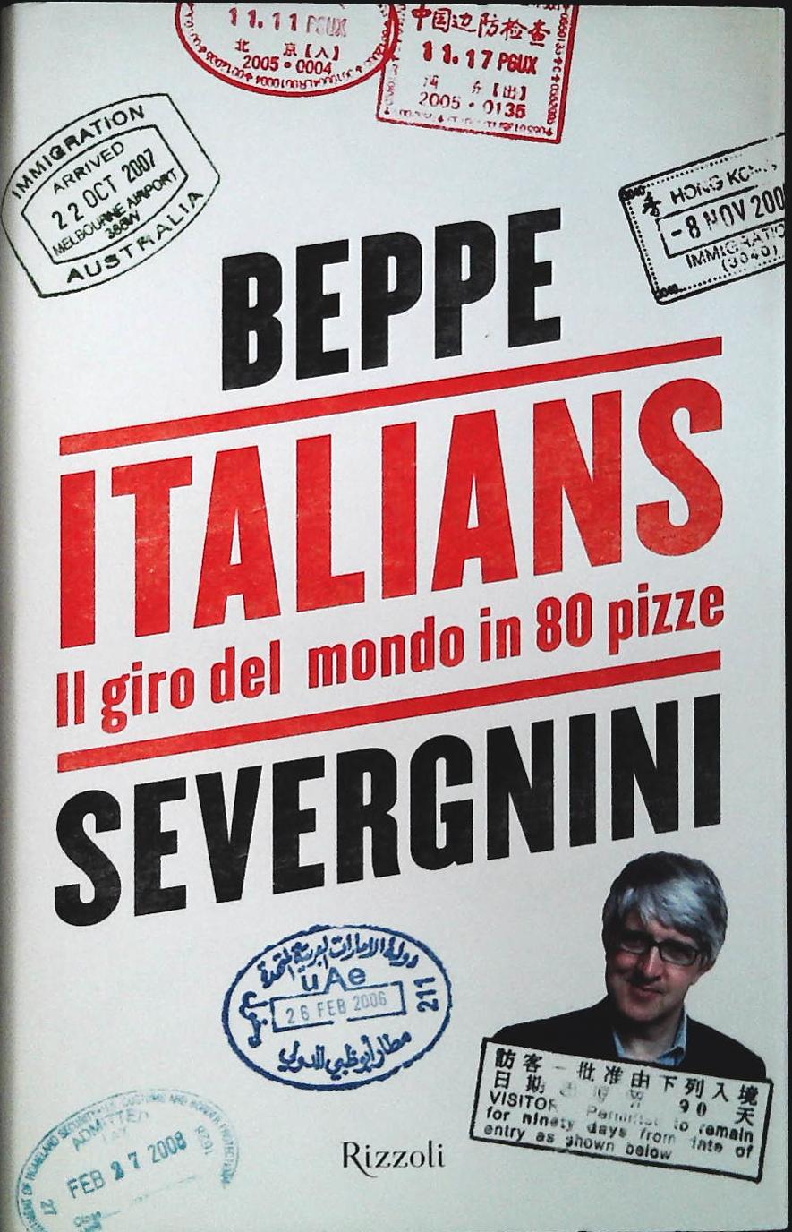 ITALIANS. IL GIRO DEL MONDO IN 80 PIZZE - BEPPE SEVERGNINI