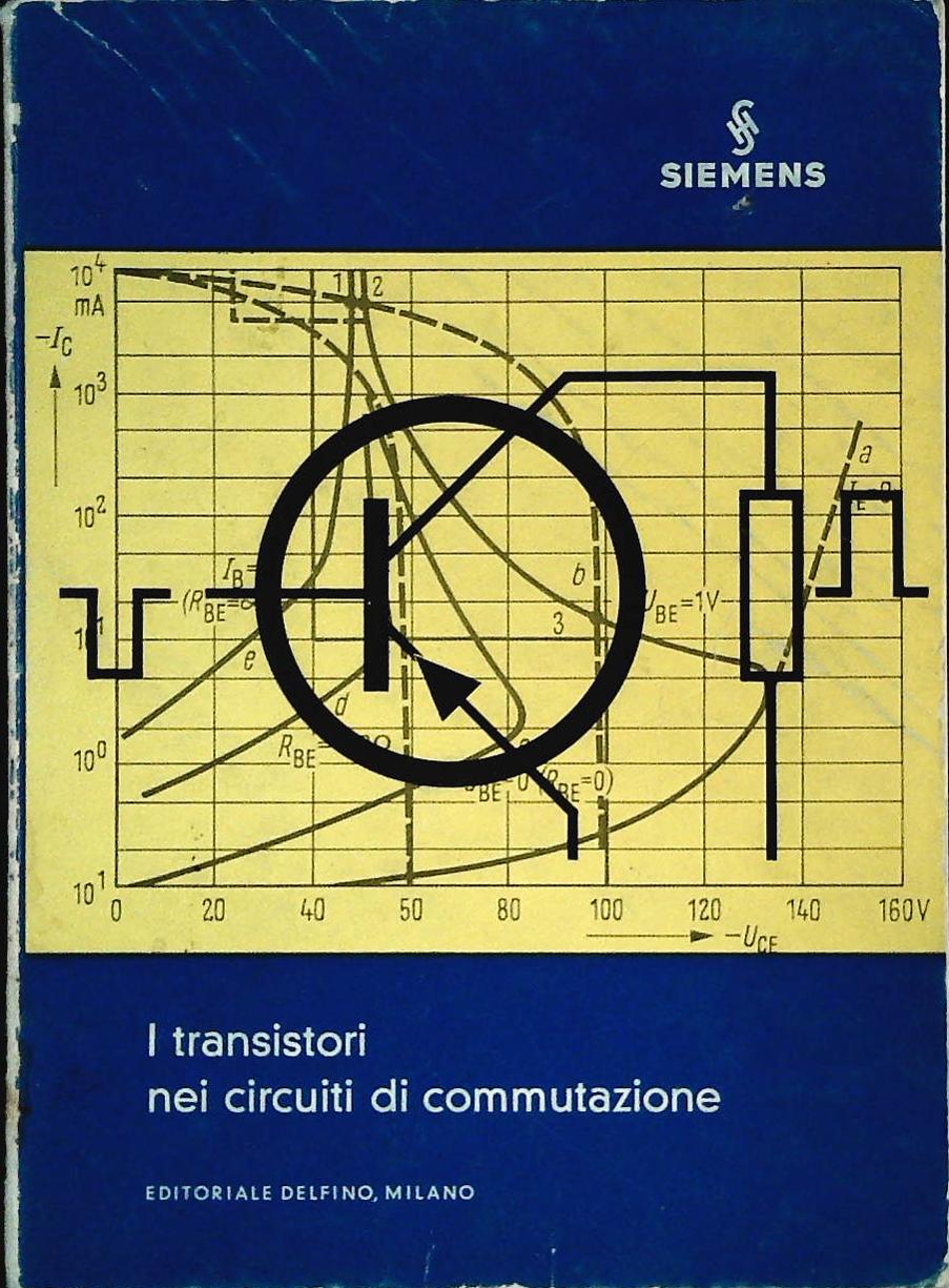 I TRANSISTORI NEI CIRCUITI DI COMMUTAZIONE - ERICH GALDER