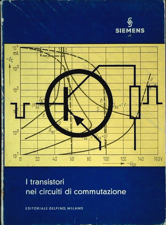 I TRANSISTORI NEI CIRCUITI DI COMMUTAZIONE - ERICH GALDER