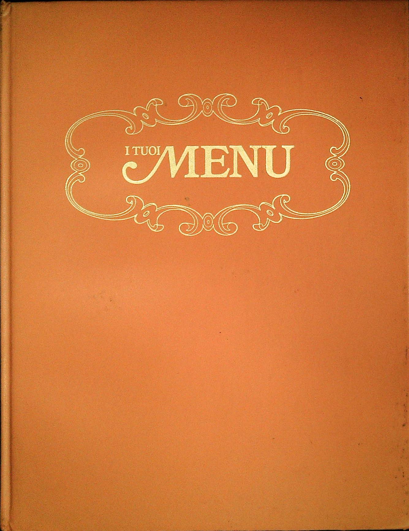 I TUOI MENU' - ENCICLOPEDIA ILLUSTRATA DELLA CUCINA - VOLUME 6