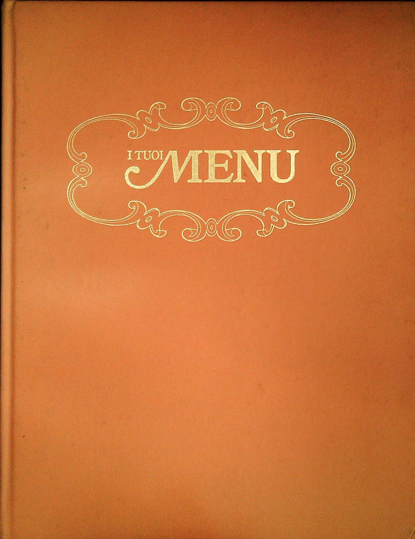 I TUOI MENU' - ENCICLOPEDIA ILLUSTRATA DELLA CUCINA - VOLUME 7