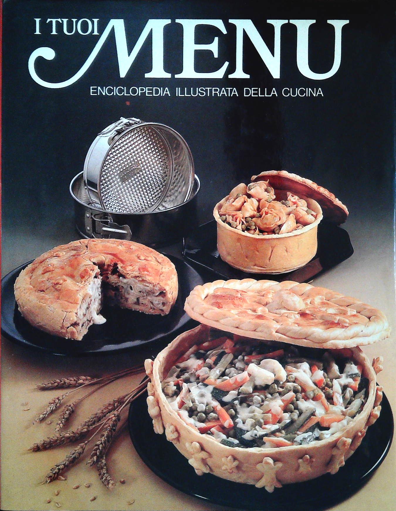 I TUOI MENU' - ENCICLOPEDIA ILLUSTRATA DELLA CUCINA - VOLUME 8
