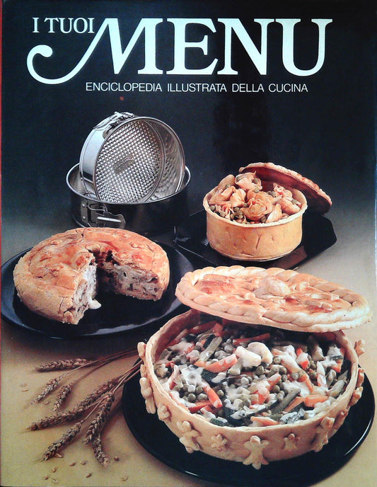 I TUOI MENU' - ENCICLOPEDIA ILLUSTRATA DELLA CUCINA - VOLUME 8