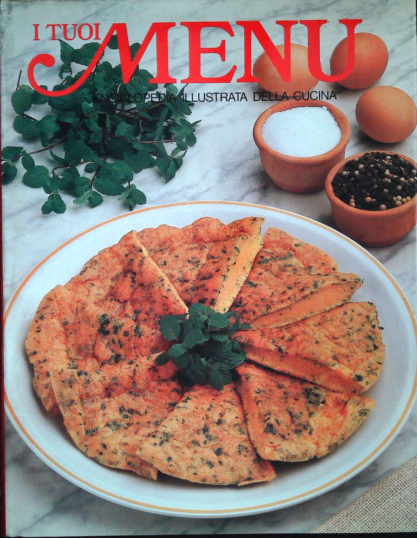 I TUOI MENU' - ENCICLOPEDIA ILLUSTRATA DELLA CUCINA - VOLUME 12