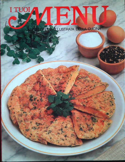 I TUOI MENU' - ENCICLOPEDIA ILLUSTRATA DELLA CUCINA - VOLUME 12