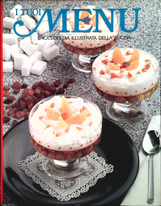 I TUOI MENU' - ENCICLOPEDIA ILLUSTRATA DELLA CUCINA - VOLUME 14
