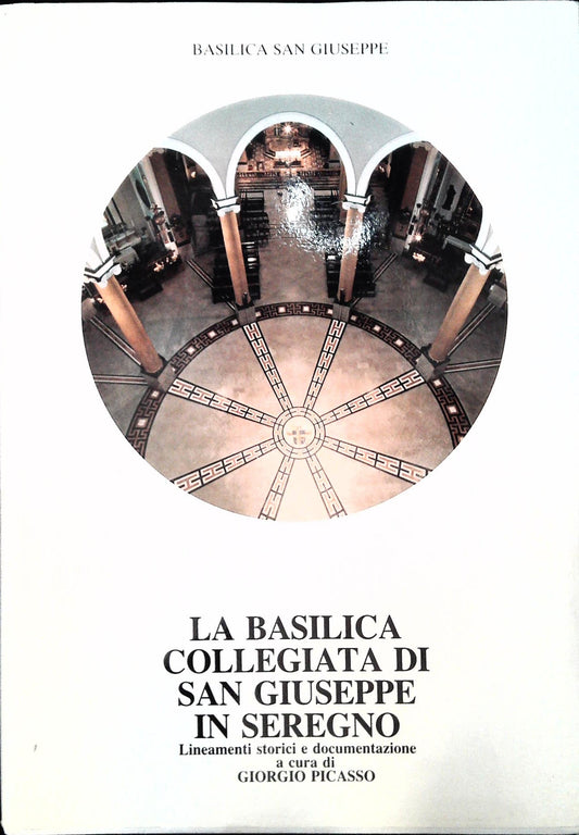 LA BASILICA COLLEGIATA DI SAN GIUSEPPE IN SEREGNO - GIORGIO PICASSO