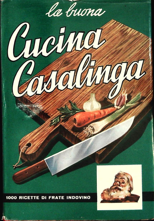LA BUONA CUCINA CASALINGA 1000 RICETTE DI FRATE INDOVINO