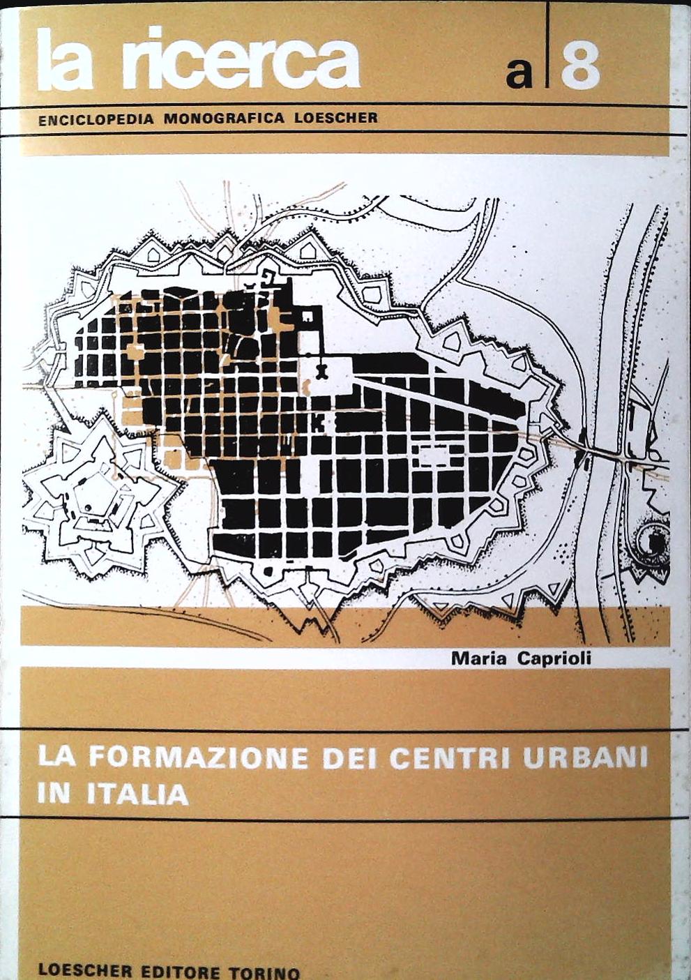 LA FORMAZIONE DEI CENTRI URBANI IN ITALIA - ENCICLOPEDIA MONOGRAFICA LOESCHER