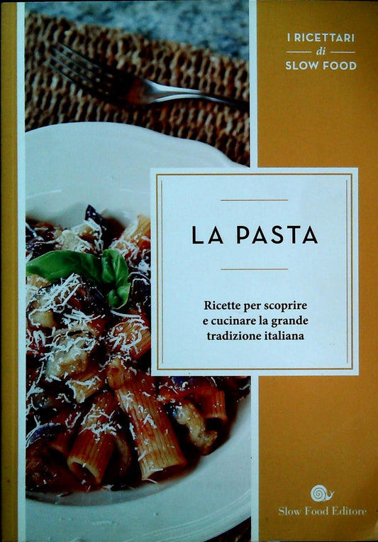 LA PASTA - I RICETTARI DI SLOW FOOD