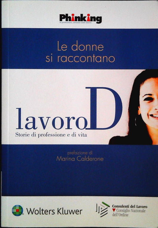 LAVOROD - LE DONNE SI RACCONTANO. STORIE DI PROFESSIONE E DI VITA