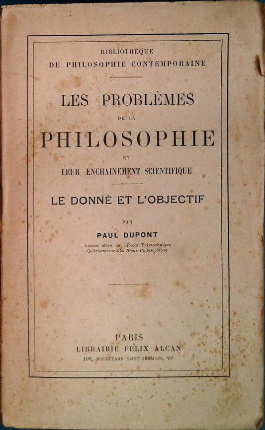 LES PROBLEMES DE LA PHILOSOPIE. LE DONNE' E L'OBJECTIF - PAUL DUPONT