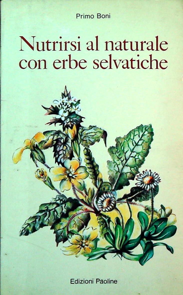 NUTRIRSI AL NATURALE CON ERBE SELVATICHE - PRIMO BONI