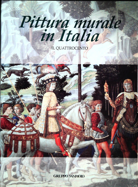 PITTURA MURALE IN ITALIA. IL QUATTROCENTO - MINA GREGORI