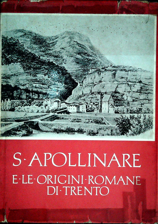 SANT'APPOLLINARE E LE ORIGINI ROMANE DOI TRENTO - NICOLO' RASMO