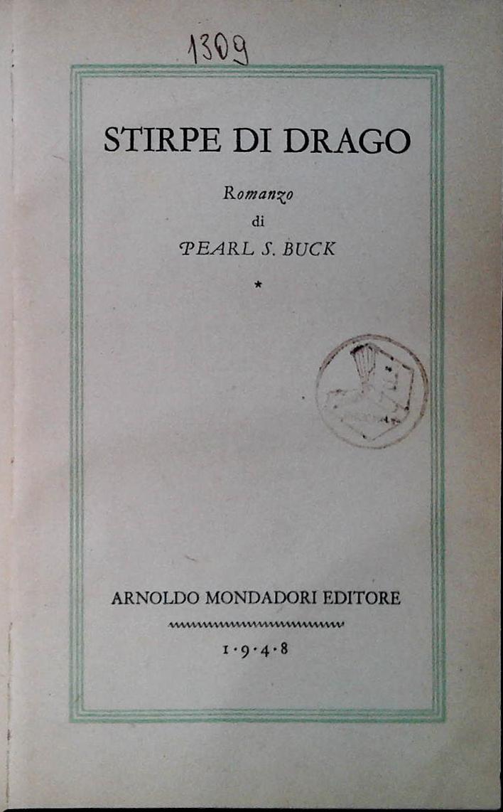 STIRPE DI DRAGO - PEARL S. BUCK - MONDADORI 1948