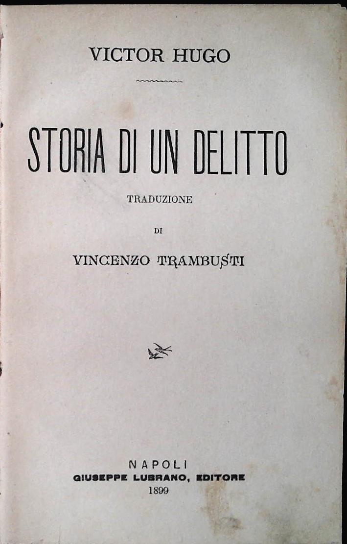 STORIA DI UN DELITTO - VICTOR HUGO - ED. LUBRANO 1899