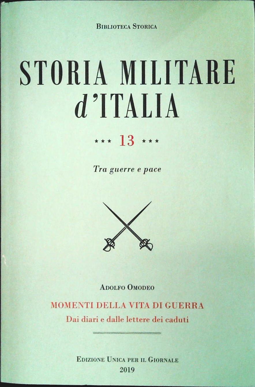 STORIA MILITARE D'ITALIA - ADOLFO OMODEO-VOL. 3 MOMENTI DELLA VITA DI GUERRA