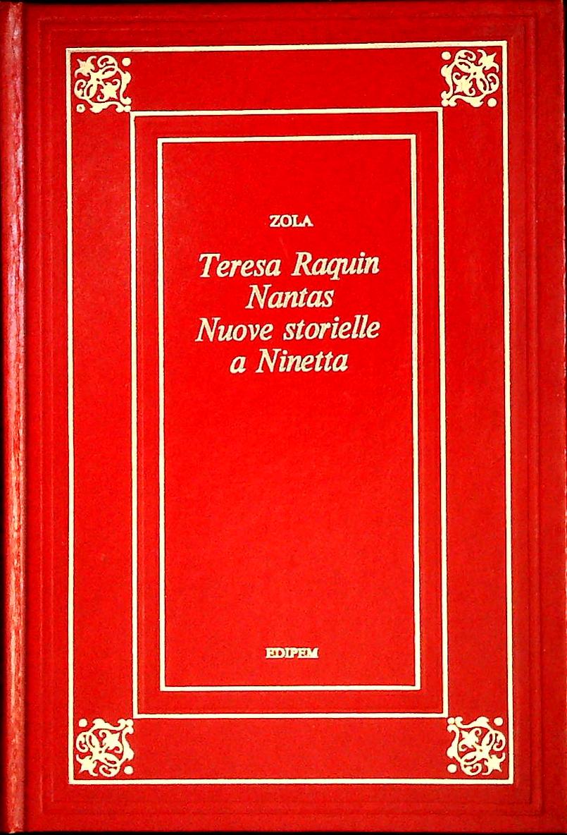 TERESA RAQUIN - NANTAS - NUOVE STORIELLE E NINETTA- EMILE ZOLA